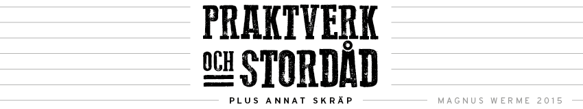 praktverk & stordåd © magnus werme