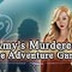 Amy’s Murderer: The Adventure Game