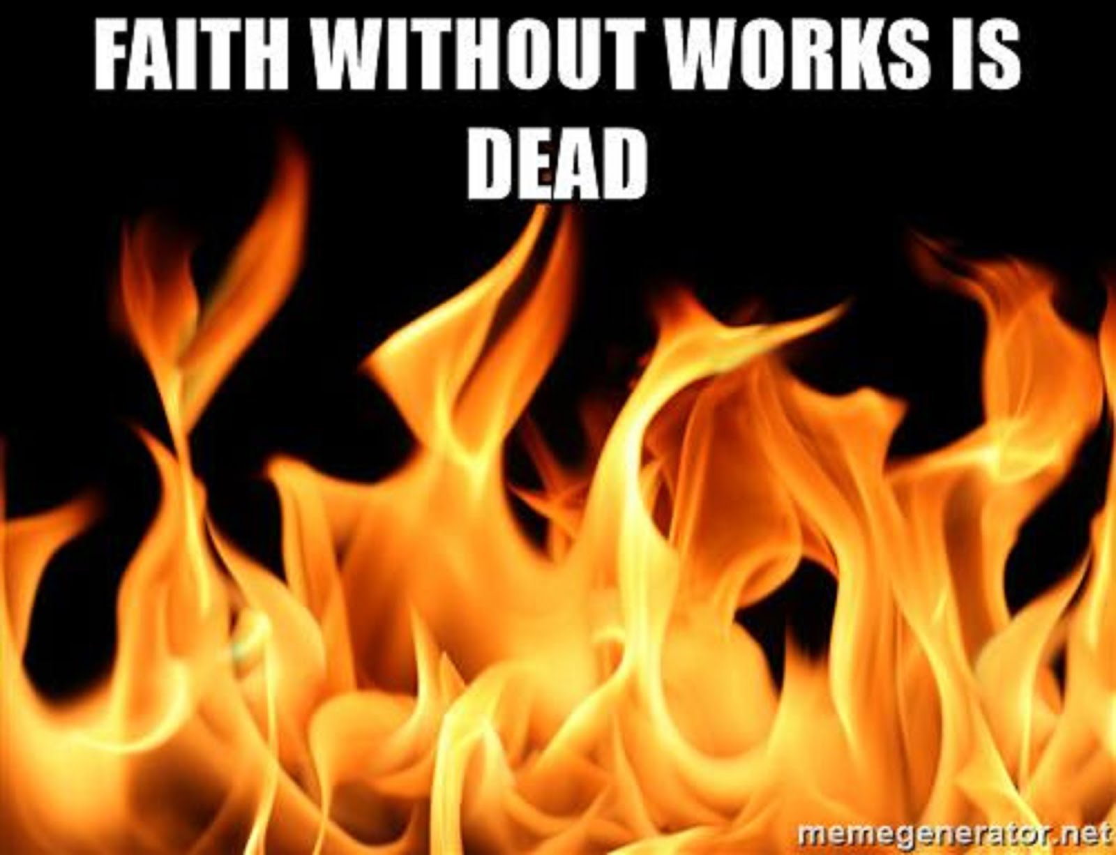 FAITH WITHOUT WORKS IS DEAD