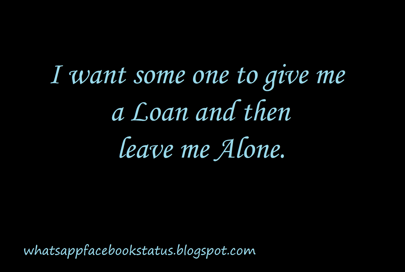 Funny Loan Alone Attitude Status for Fb Whatsapp Whatsapp Facebook