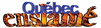 Québec enslamé ! Le mot enslamé est en grosse lettres orange-rouge vu que c'est un jeu de mot avec enflammé.