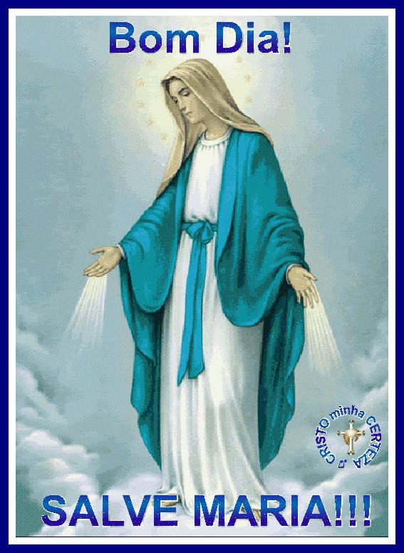 CRISTO minha CERTEZA: BOM DIA - Maria santa e fiel ensina-nos a viver como  escolhidos. Maria, passa na frente... SALVE MARIA!!!