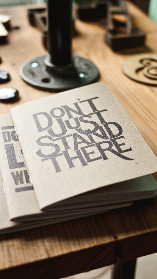 Dont Just Stand There Book Typography Wood Table Android Wallpaper