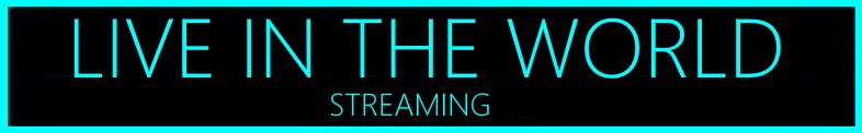 LIVE IN THE WORLD - STREAMING