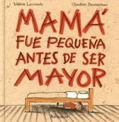 mama fue pequeña antes de ser mayor