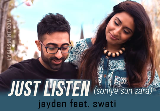 Just Listen (Sun Zara Soniye Sun Zara) - Jayden ft. Swaati