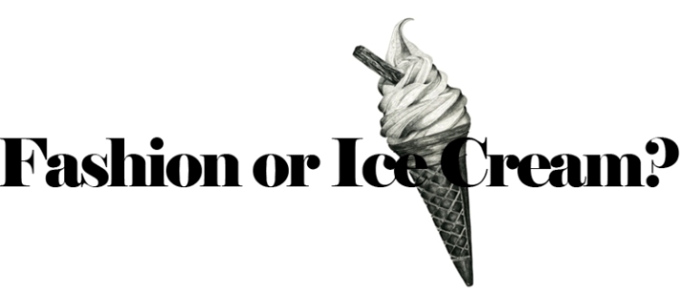 Fashion or Icecream?