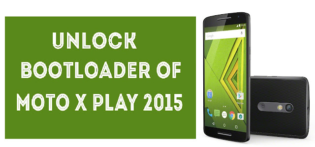How to Unlock Bootloader of Moto X Play 
