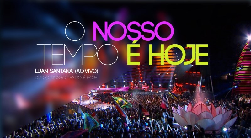 Luan Santana - O nosso tempo é hoje Luan Santana - O nosso tempo é hoje