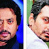 Irrfan and Nawazuddin Siddiqui at war?