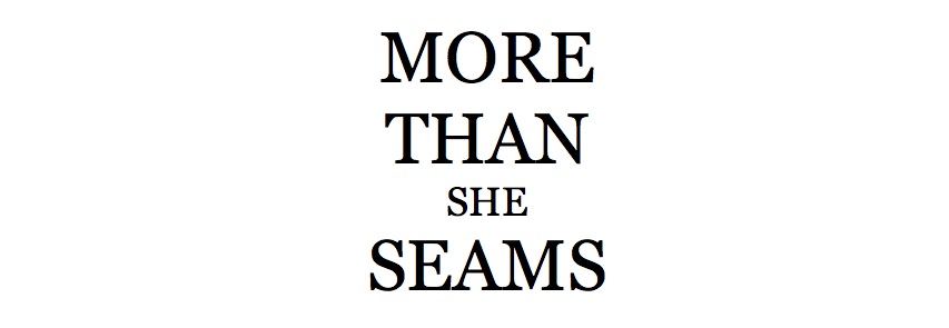 more than she seams