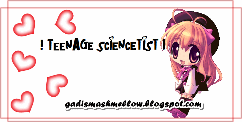 ! ♥ teenage sciencetist ♥ !
