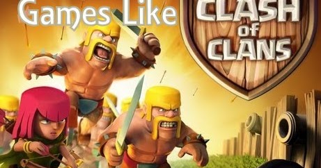 61 Games Like Clash of Clans for Android, iOS & PC