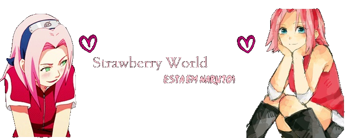 Strawberry World  está em naruto!!