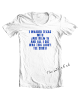 Blue on White - I Invaded Texas With Jade Helm 15 and All I Got Was This Lousy Tee Shirt!