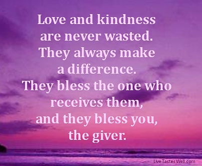 Image result for pictures of quotes of kindness and love