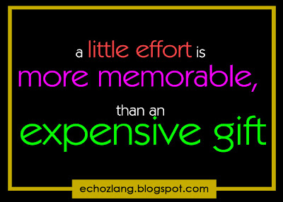 A little effort is more memorable than an expensive gift.