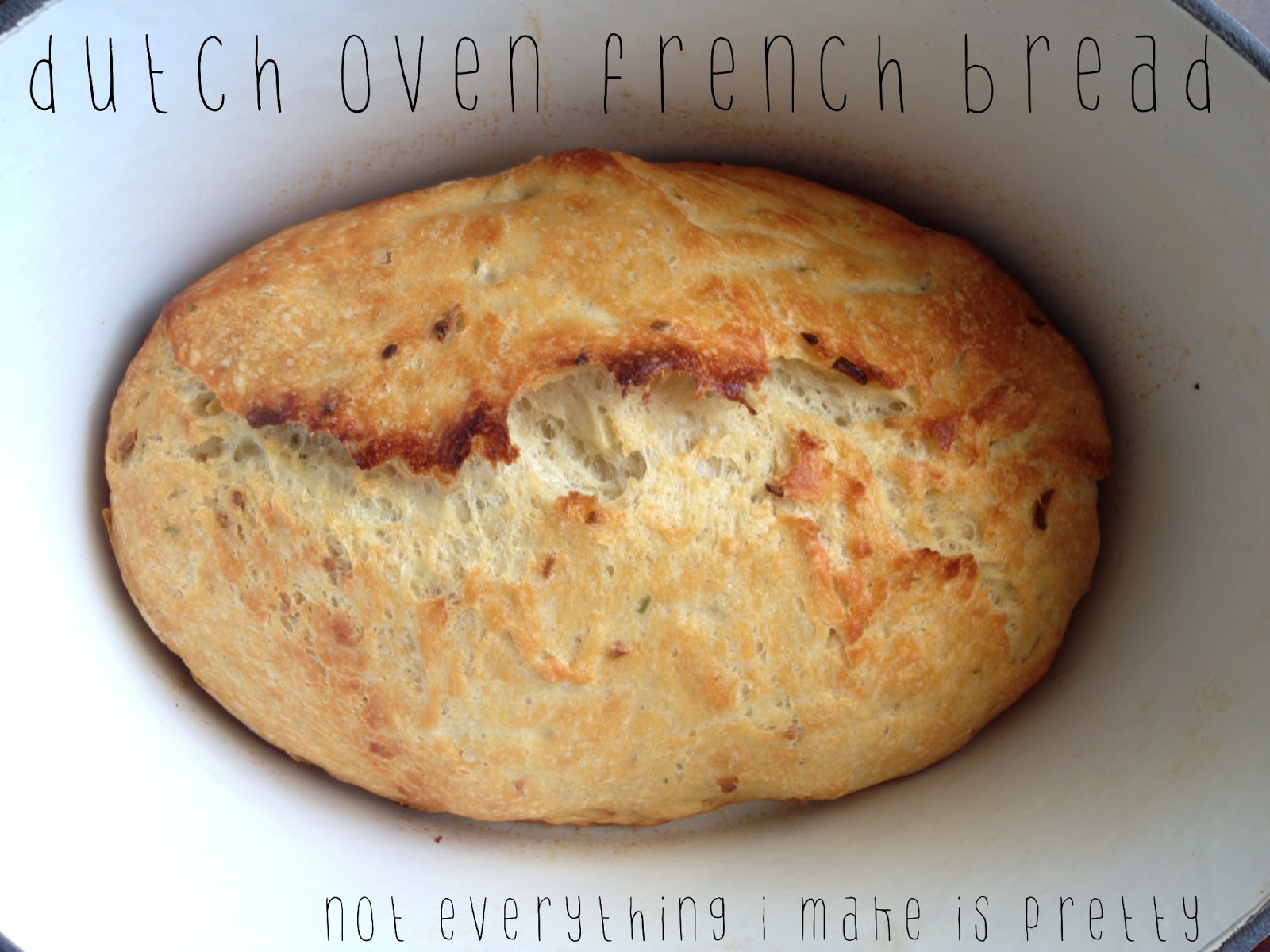 not everything i make is pretty.is Dutch Oven French Bread