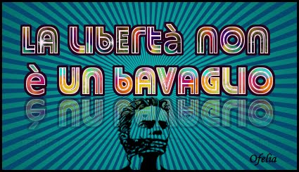 LA LIBERTA' NON E' UN BAVAGLIO