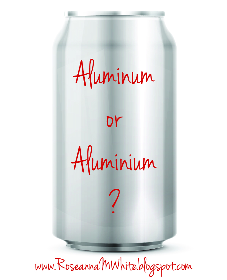 Writing Roseanna Word of the Week Aluminum V. Aluminium