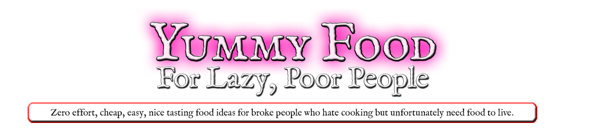 Yummy Food for Lazy, Poor People