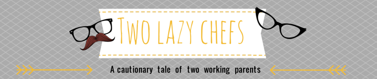 Two Lazy Chefs