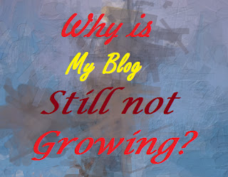 Why is my blog still not growing? Why is my blog still not growing? Front