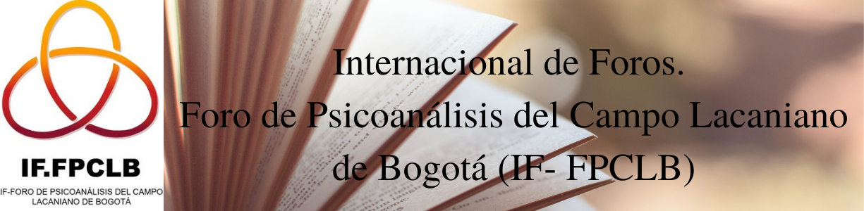 IF- Foro de Psicoanálisis del Campo Lacaniano de Bogotá (IF- FPCLB)