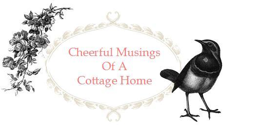 Cheerful Musings of a Cottage Home