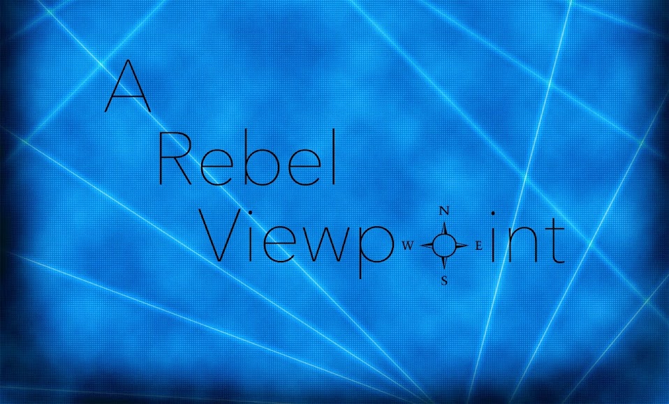 A Rebel Viewpoint