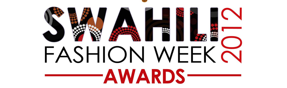 SWAHILI FASHION WEEK AWARDS 2012