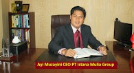 Pendiri dan CEO PT Istana Mulia Groups : Ayi Muzayini