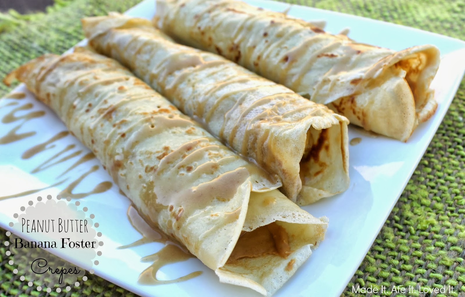 Made It. Ate It. Loved It. Peanut Butter Banana Foster Crepes