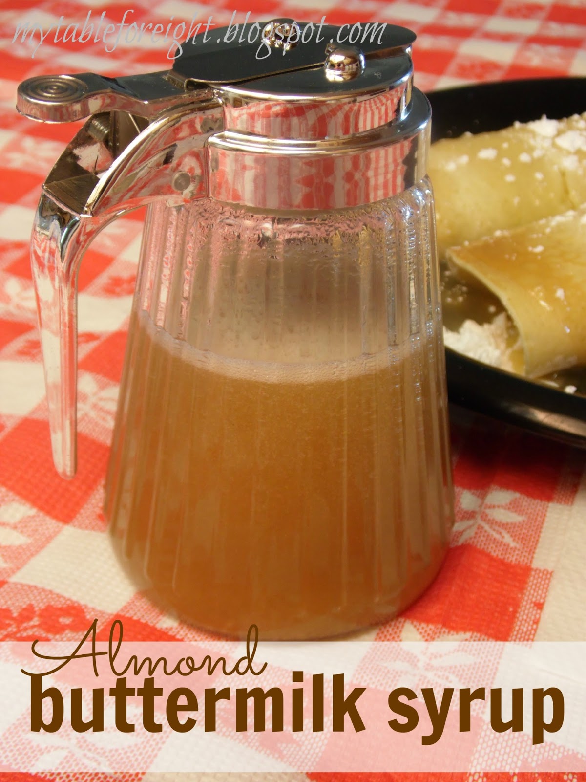 My Table For Eight {by Jen} Almond Buttermilk Syrup
