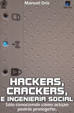 Hackers, Crackers, e ingeniería social (EBOOK)