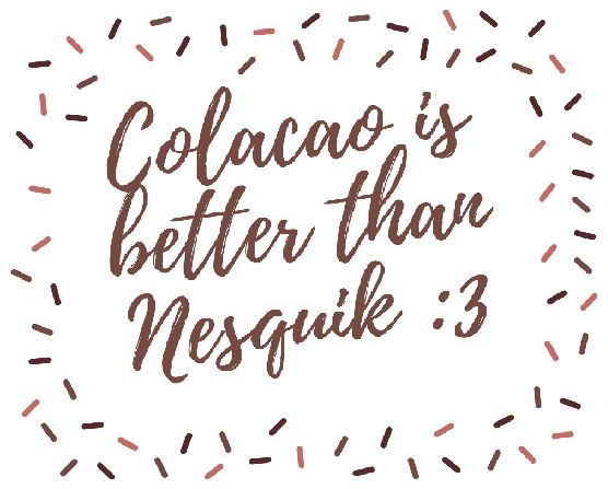 Colacao is better than Nesquik :3