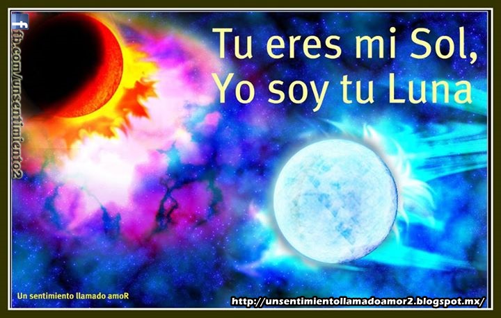 Un sentimiento llamado amoR : ♣ EL SOL Y LA LUNA ♣