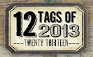 12 tags of 2013