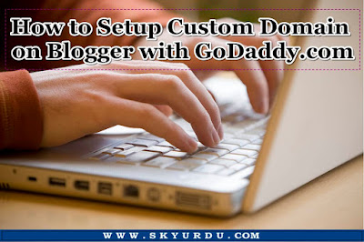 How to Setup Custom Domain on Blogger with GoDaddy.com