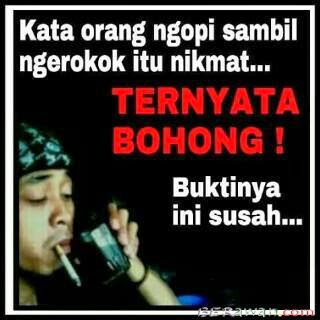 1.bp.blogspot.com/-TPEBpjvD3FI/VDfpi9o_0qI/AAAAAAAAGtY/WIPA-7ItlzM/s1600/berawan%2Bcom%2Bkata%2Borang%2Bngopi%2Bsambil%2Bngerokok%2Bitu%2Bnikmat%2Bternyata%2Bbohong%2Bbuktinya%2Bini%2Bsusah.jpg