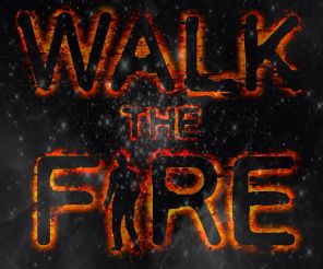 Walk the Fire