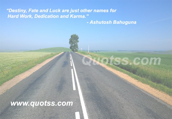 Image Quote on Quotss - Destiny, Fate and Luck are just other names for Hard Work, Dedication and Karma. by
