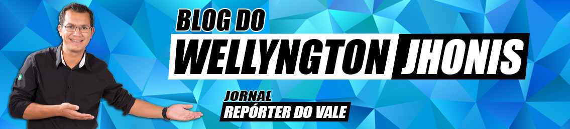 BLOG DO WELLYNGTON JHONIS | JORNAL REPÓRTER DO VALE