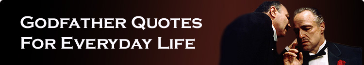 Godfather Quotes For Everyday Life