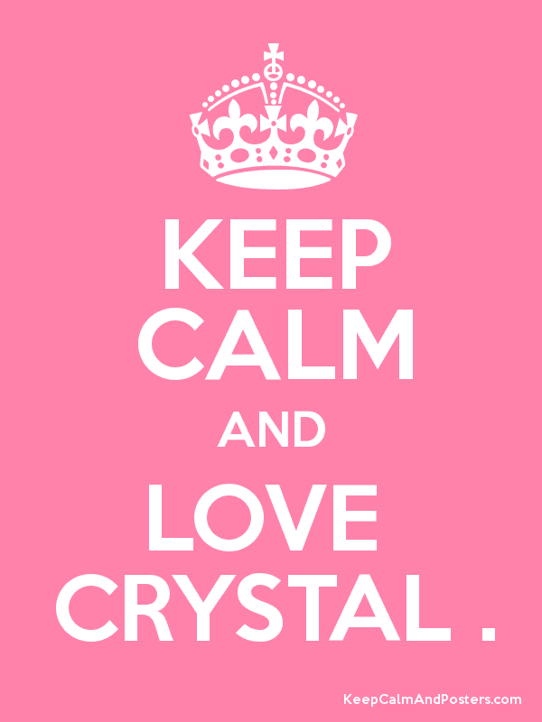 Keeping Calm and Loving Crystal