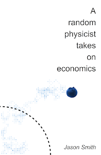 <i>A Random Physicist Takes on Economics</i><br><br>Available on Amazon as e-book or paperback