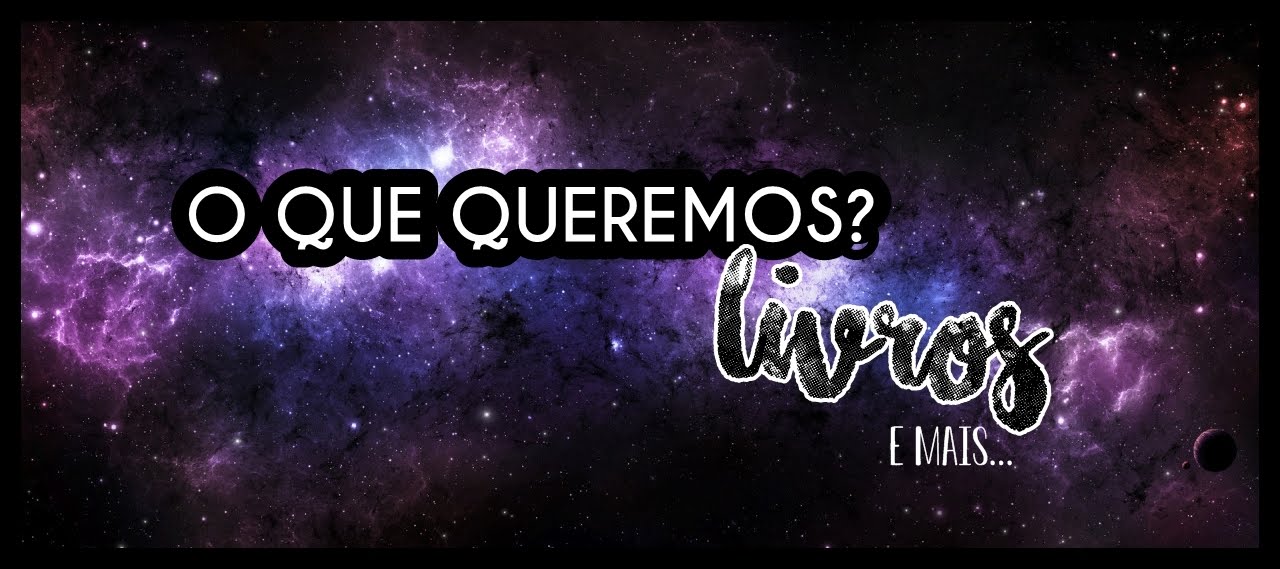 O Que Queremos? Livros