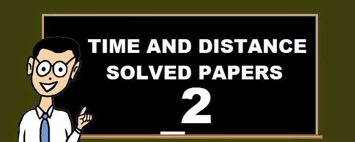 Time and Distance -  Solved Papers 2