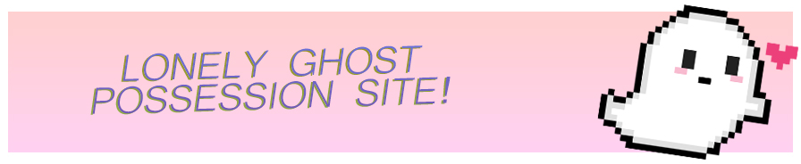 Lonely Ghost Possession Site