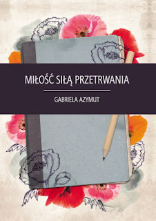 Gabriela Azymut "Miłość siłą przetrwania"